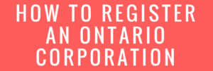 How To Register An Ontario Corporation